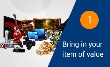 We will loan you on almost anything of Value. Gold and Diamond Jewelry, Watches, Laptops, Tablets, Power Tools, Electronics, Musical Instruments, Cameras, Game Systems, Video Games and more. Just present your item to one of our team members and we will appraise your loan. Step 1. Bring in your item of Value
